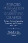 Forced Migration and Scientific Change : Emigre German-Speaking Scientists and Scholars after 1933 - Book
