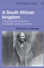 A South African Kingdom : The Pursuit of Security in Nineteenth-Century Lesotho - Book