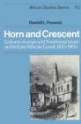 Horn and Crescent : Cultural Change and Traditional Islam on the East African Coast, 800-1900 - Book