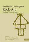 The Figured Landscapes of Rock-Art : Looking at Pictures in Place - Book