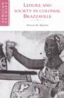 Leisure and Society in Colonial Brazzaville - Book
