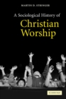 A Sociological History of Christian Worship - Book