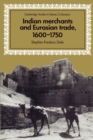 Indian Merchants and Eurasian Trade, 1600-1750 - Book