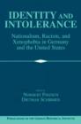 Identity and Intolerance : Nationalism, Racism, and Xenophobia in Germany and the United States - Book