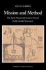 Mission and Method : The Early Nineteenth-Century French Public Health Movement - Book