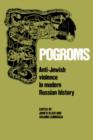 Pogroms : Anti-Jewish Violence in Modern Russian History - Book