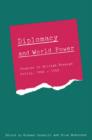 Diplomacy and World Power : Studies in British Foreign Policy, 1890-1951 - Book