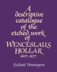 A Descriptive Catalogue of the Etched Work of Wenceslaus Hollar 1607-1677 - Book