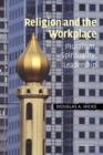 Religion and the Workplace : Pluralism, Spirituality, Leadership - Book
