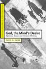 God, the Mind's Desire : Reference, Reason and Christian Thinking - Book
