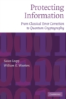 Protecting Information : From Classical Error Correction to Quantum Cryptography - Book