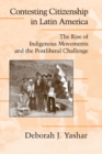 Contesting Citizenship in Latin America : The Rise of Indigenous Movements and the Postliberal Challenge - Book