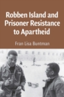 Robben Island and Prisoner Resistance to Apartheid African Edition - Book