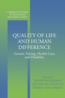 Quality of Life and Human Difference : Genetic Testing, Health Care, and Disability - Book