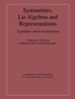 Symmetries, Lie Algebras and Representations : A Graduate Course for Physicists - Book