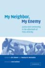 My Neighbor, My Enemy : Justice and Community in the Aftermath of Mass Atrocity - Book