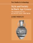 Style and Society in Dark Age Greece : The Changing Face of a Pre-literate Society 1100-700 BC - Book