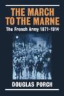 The March to the Marne : The French Army 1871-1914 - Book