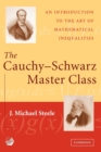 The Cauchy-Schwarz Master Class : An Introduction to the Art of Mathematical Inequalities - Book