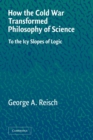 How the Cold War Transformed Philosophy of Science : To the Icy Slopes of Logic - Book