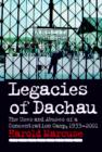 Legacies of Dachau : The Uses and Abuses of a Concentration Camp, 1933-2001 - Book