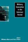 Military Innovation in the Interwar Period - Book
