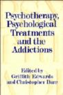 Psychotherapy, Psychological Treatments and the Addictions - Book