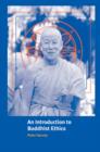 An Introduction to Buddhist Ethics : Foundations, Values and Issues - Book
