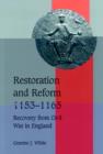 Restoration and Reform, 1153-1165 : Recovery from Civil War in England - Book