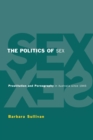 The Politics of Sex : Prostitution and Pornography in Australia since 1945 - Book