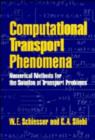 Computational Transport Phenomena : Numerical Methods for the Solution of Transport Problems - Book