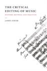 The Critical Editing of Music : History, Method, and Practice - Book