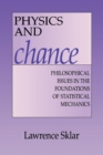 Physics and Chance : Philosophical Issues in the Foundations of Statistical Mechanics - Book