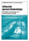 Alluvial Geoarchaeology : Floodplain Archaeology and Environmental Change - Book
