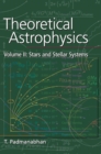 Theoretical Astrophysics: Volume 2, Stars and Stellar Systems - Book
