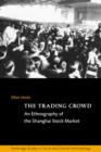 The Trading Crowd : An Ethnography of the Shanghai Stock Market - Book