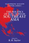 The Politics of Elections in Southeast Asia - Book