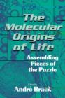 The Molecular Origins of Life : Assembling Pieces of the Puzzle - Book