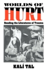 Worlds of Hurt : Reading the Literatures of Trauma - Book