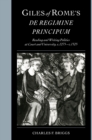 Giles of Rome's De regimine principum : Reading and Writing Politics at Court and University, c.1275-c.1525 - Book