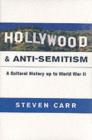 Hollywood and Anti-Semitism : A Cultural History up to World War II - Book