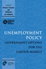 Unemployment Policy : Government Options for the Labour Market - Book