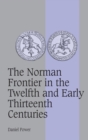 The Norman Frontier in the Twelfth and Early Thirteenth Centuries - Book