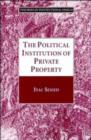 The Political Institution of Private Property - Book