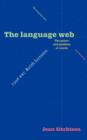 The Language Web : The Power and Problem of Words - The 1996 BBC Reith Lectures - Book