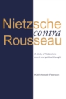 Nietzsche contra Rousseau : A Study of Nietzsche's Moral and Political Thought - Book