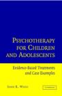 Psychotherapy for Children and Adolescents : Evidence-Based Treatments and Case Examples - Book