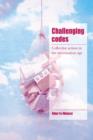 Challenging Codes : Collective Action in the Information Age - Book