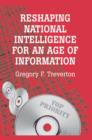 Reshaping National Intelligence for an Age of Information - Book
