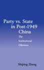 Party vs. State in Post-1949 China : The Institutional Dilemma - Book